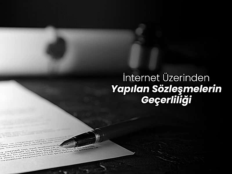 İnternet Üzerinden Yapılan Sözleşmelerin Geçerliliği