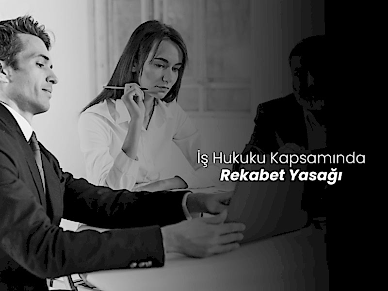İş Hukuku Kapsamında Rekabet Yasağı